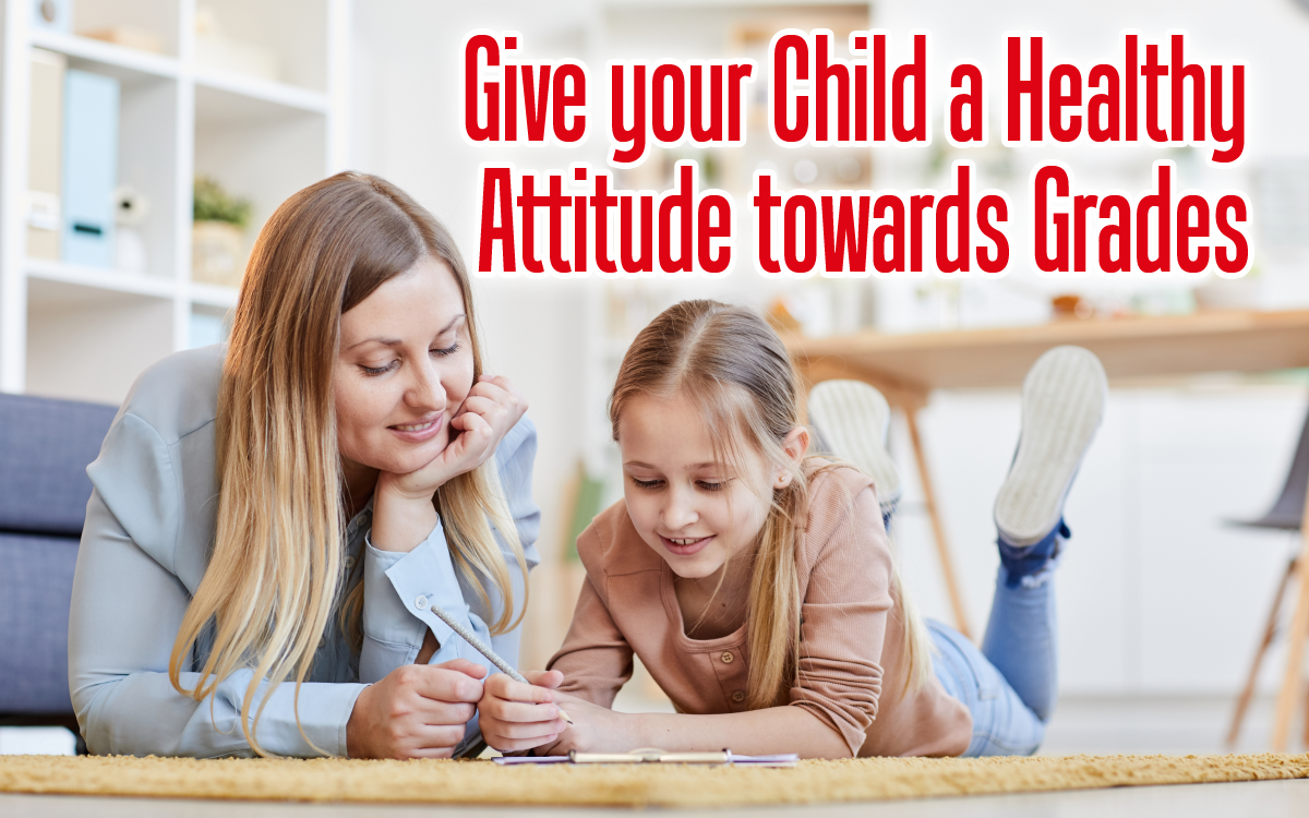 Give Your Child a Healthy Attitude towards Grades