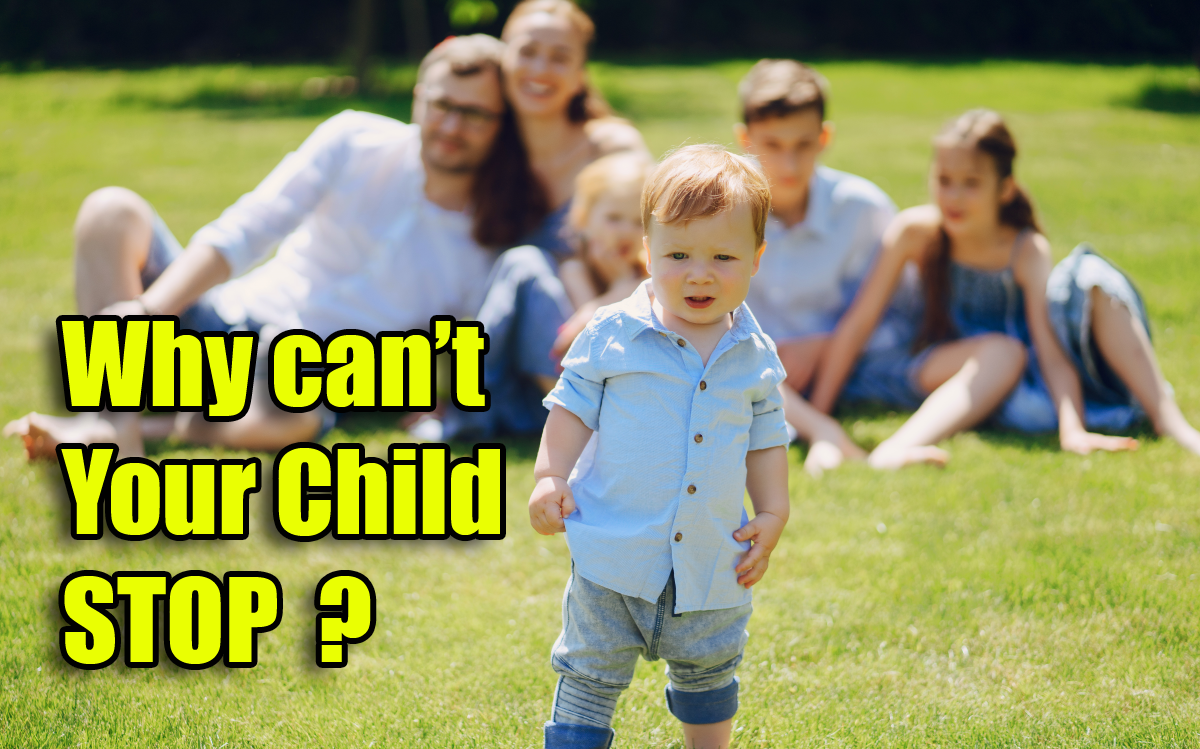 Why can’t your child stop?