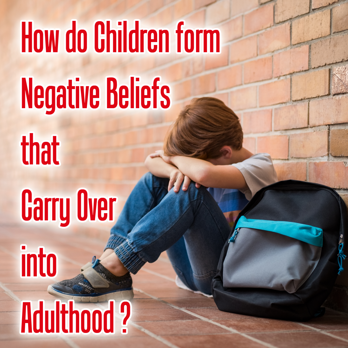 How do children form negative beliefs that carry over into adulthood?