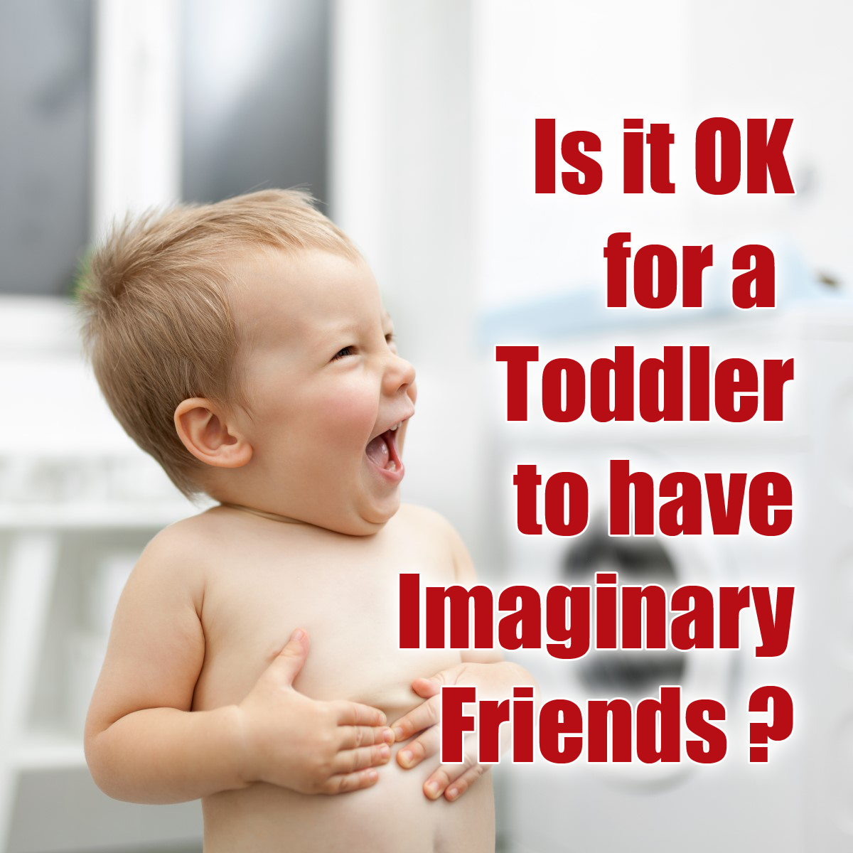 Is it OK for a toddler to have imaginary friends?