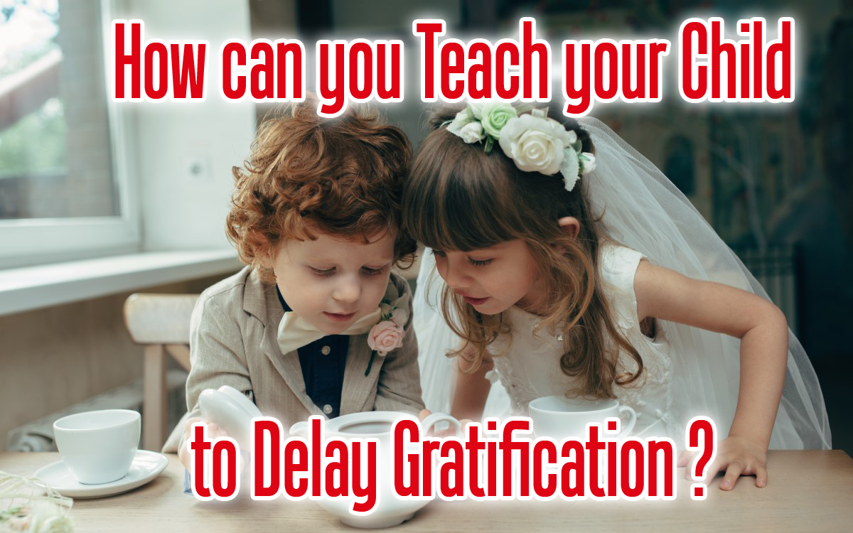 How can you teach your child to delay gratification?