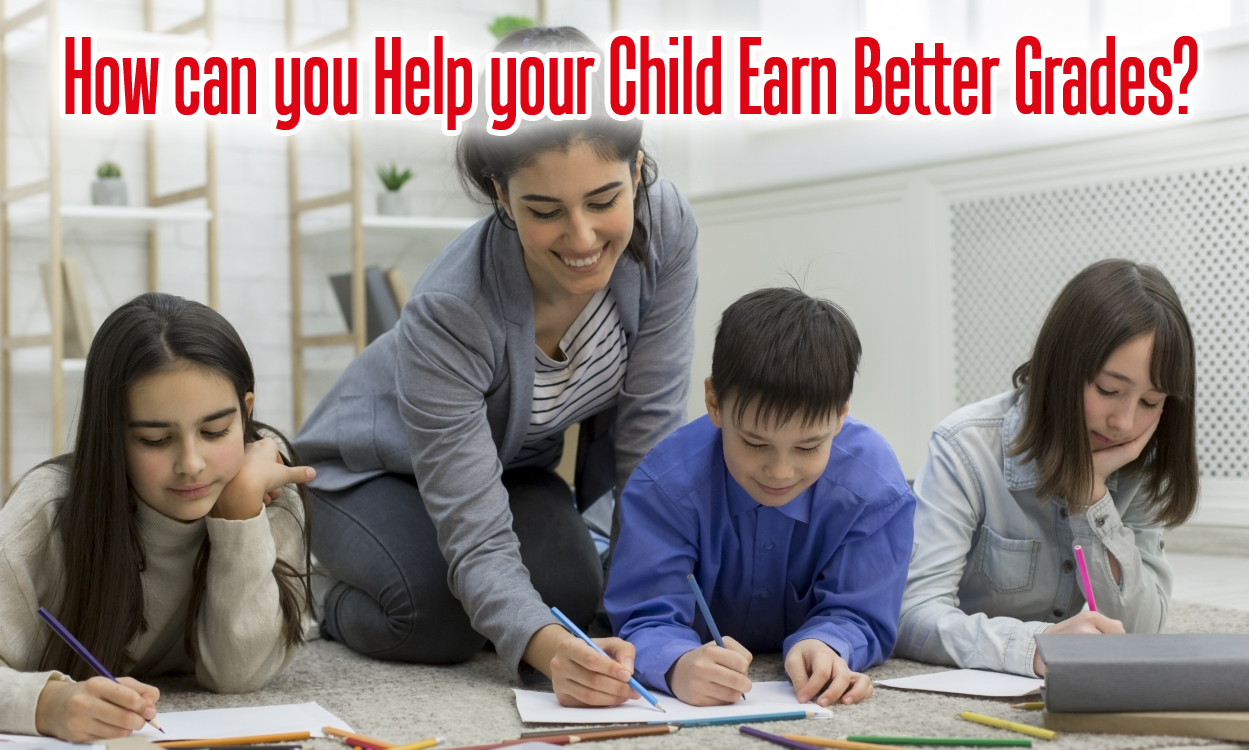 How can you help your child earn better grades?