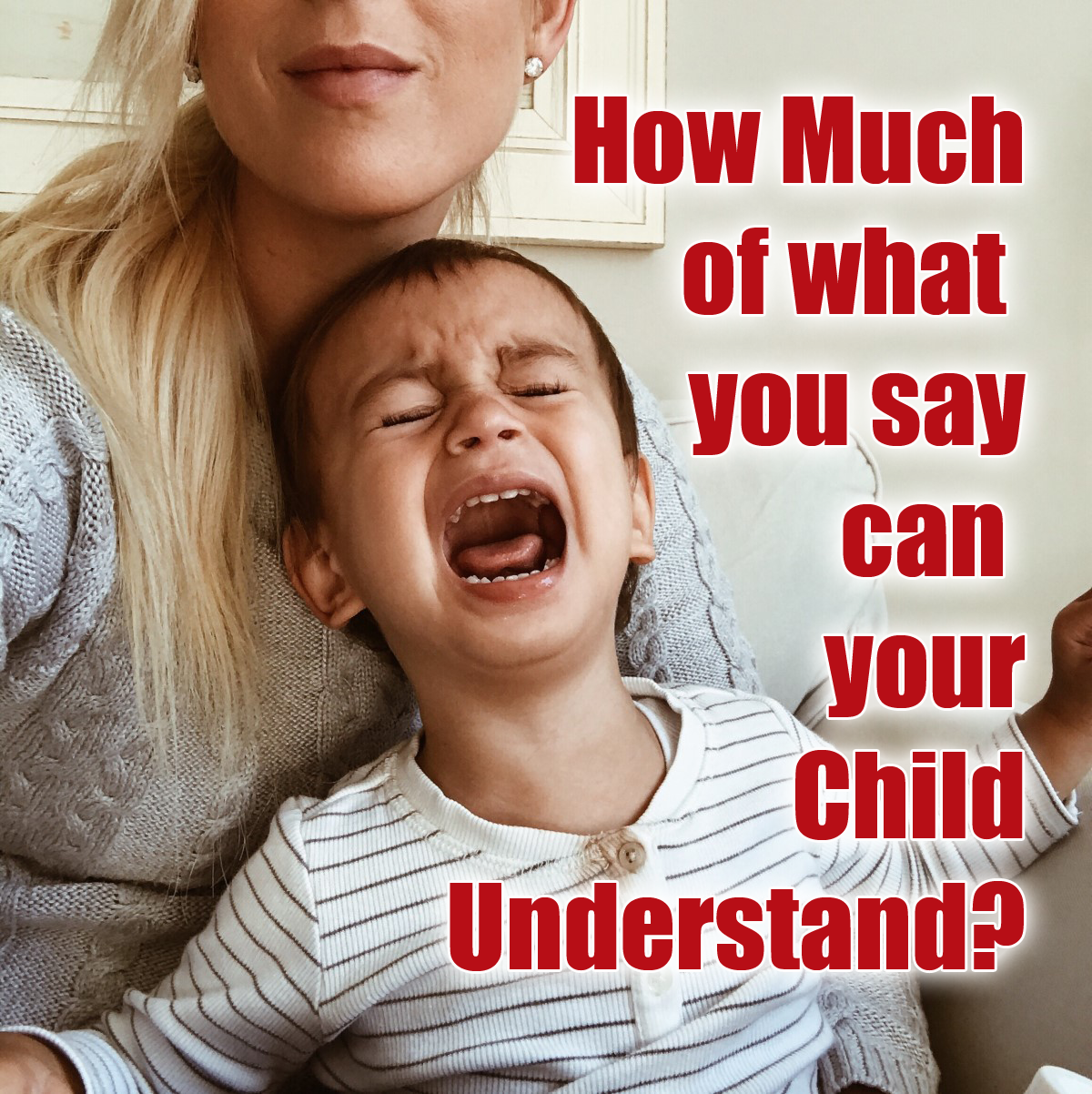 How much of what you say can your child understand?