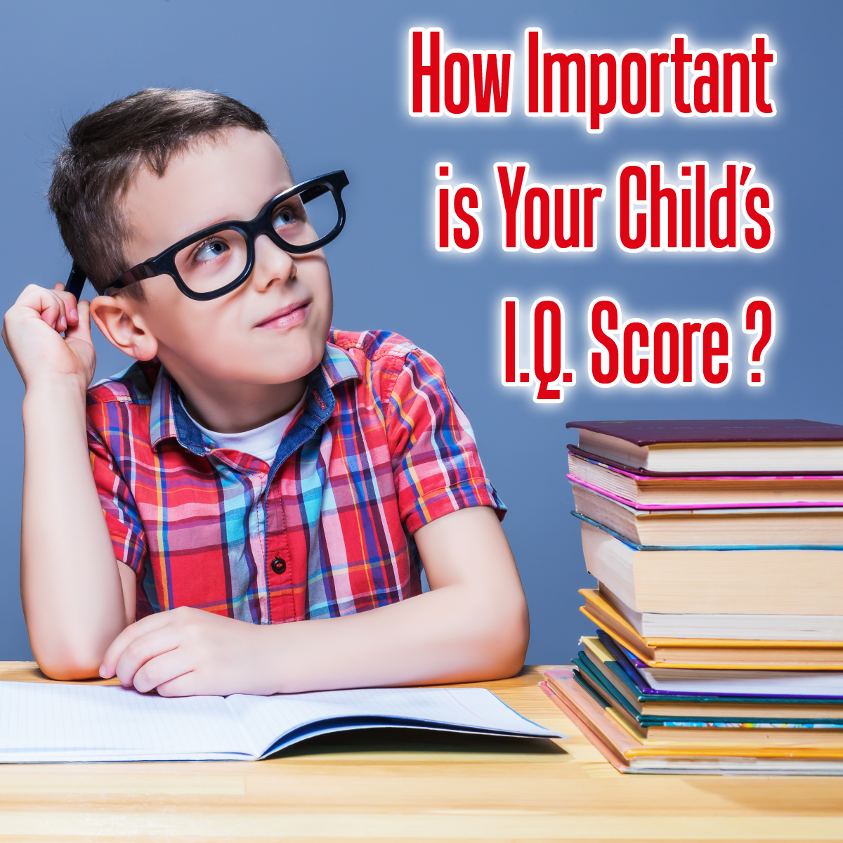 How important is your child’s IQ score?