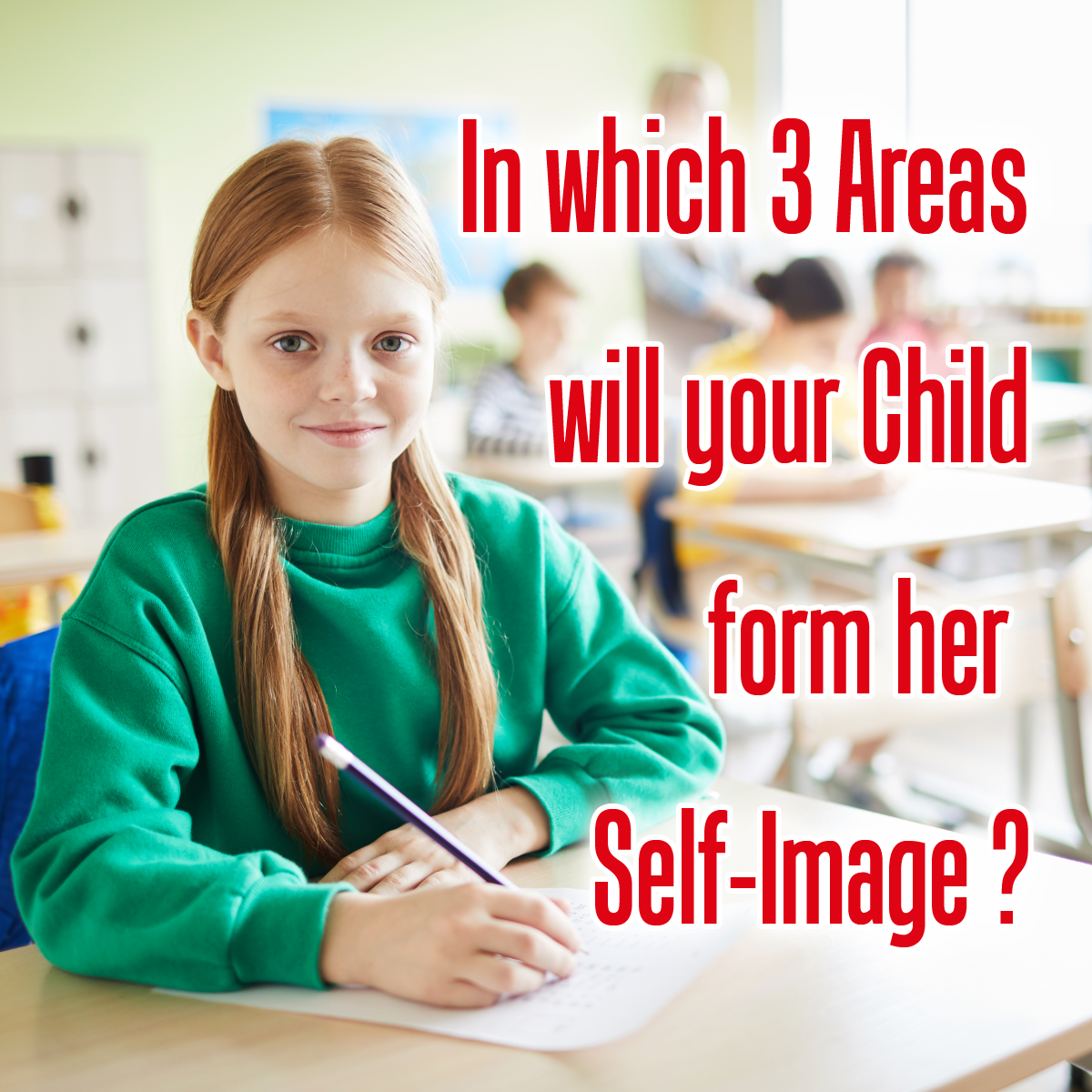 In which 3 areas will your child form her self-image?