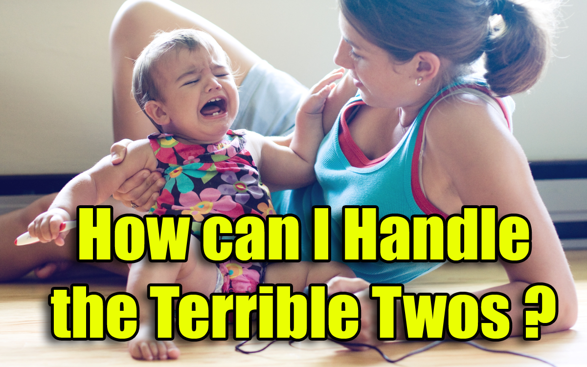 How can I handle the terrible twos?