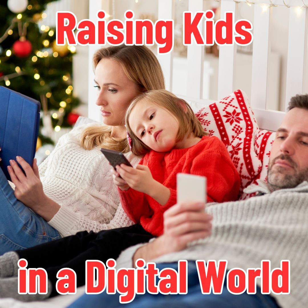 Raising Kids in a Digital World: The Do’s and Don’ts