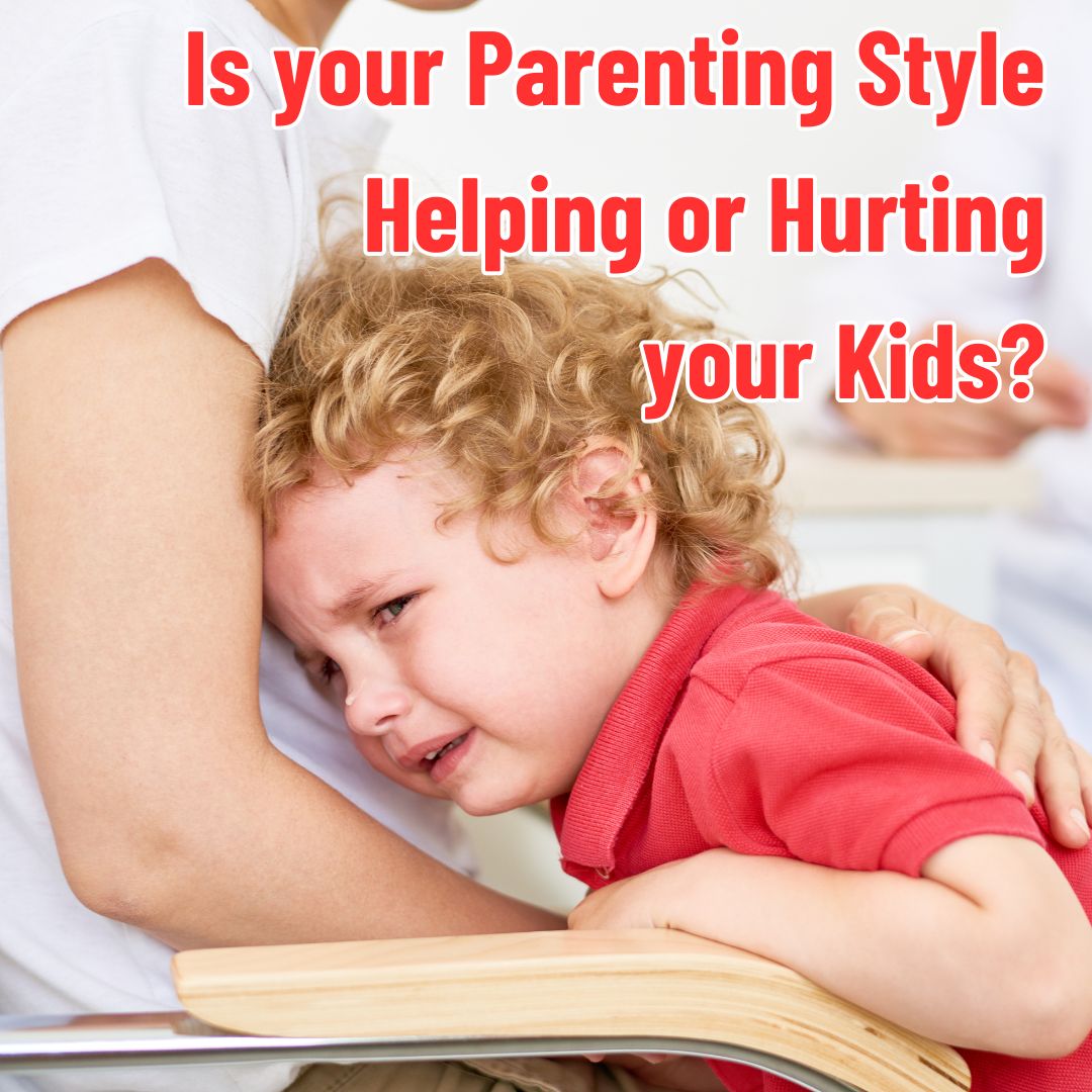 Is Your Parenting Style Helping or Hurting Your Kids? Find Out Here!