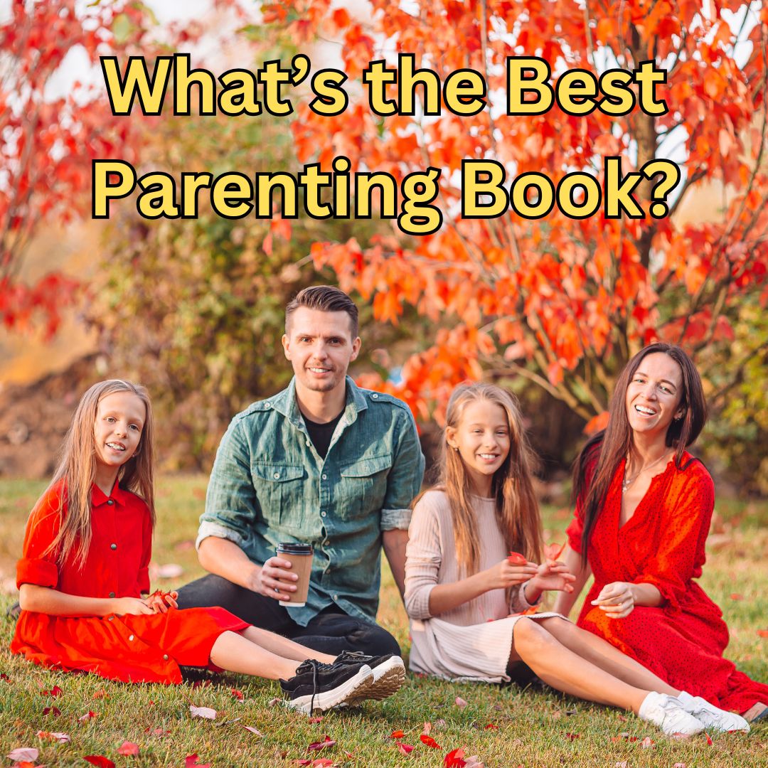 What’s the Best Parenting Book Out There?