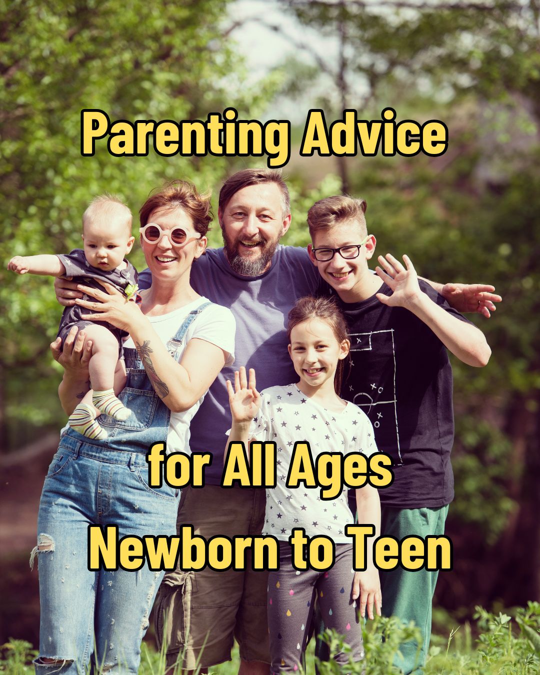Parenting Advice for All Ages: Tips for Every Stage from Newborn to Teen